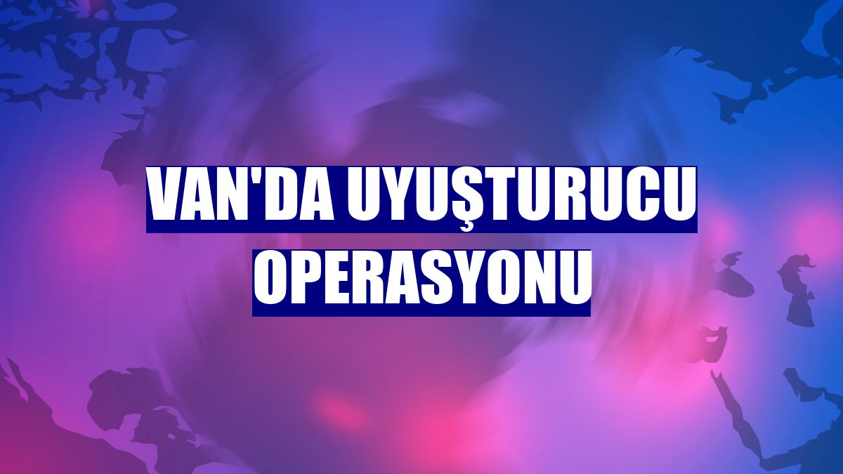 Van'da uyuşturucu operasyonu