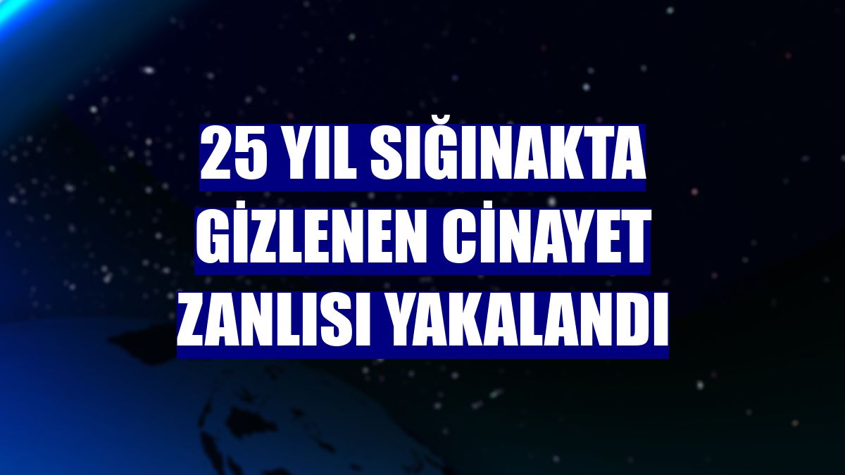 25 yıl sığınakta gizlenen cinayet zanlısı yakalandı