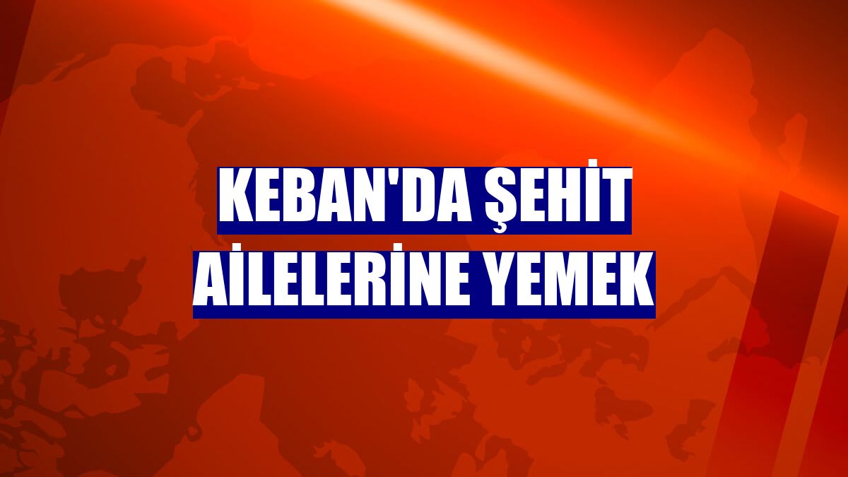 Keban'da şehit ailelerine yemek