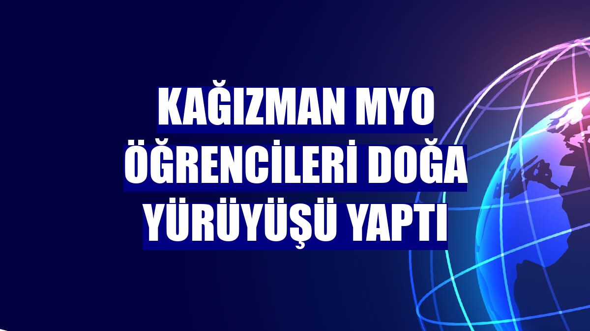 Kağızman MYO öğrencileri doğa yürüyüşü yaptı