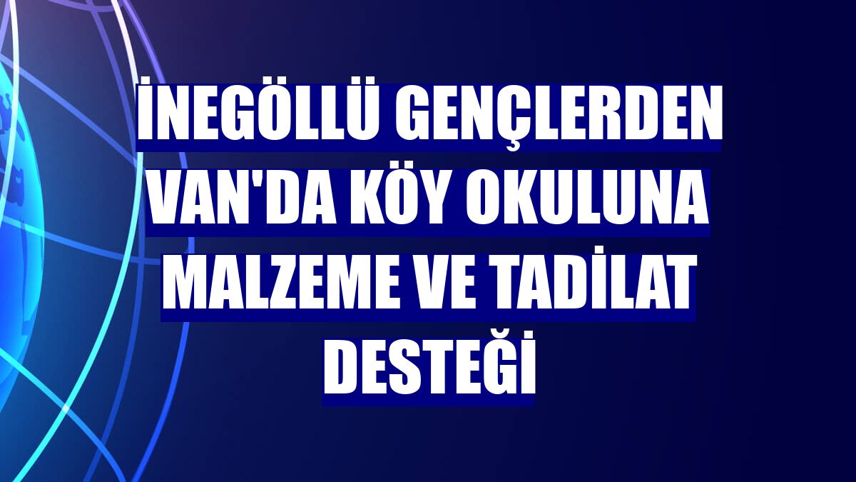 İnegöllü gençlerden Van'da köy okuluna malzeme ve tadilat desteği