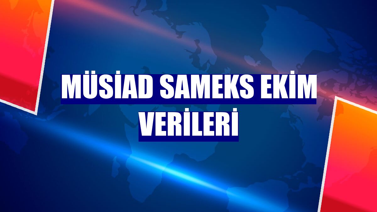 MÜSİAD SAMEKS ekim verileri