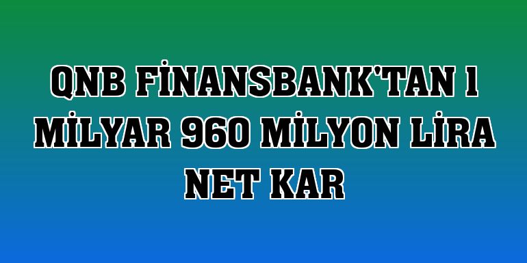 QNB Finansbank'tan 1 milyar 960 milyon lira net kar