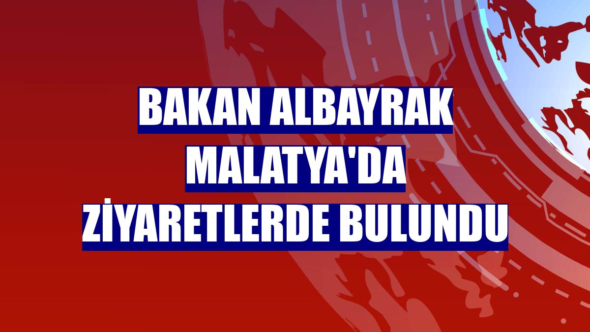 Bakan Albayrak Malatya'da ziyaretlerde bulundu