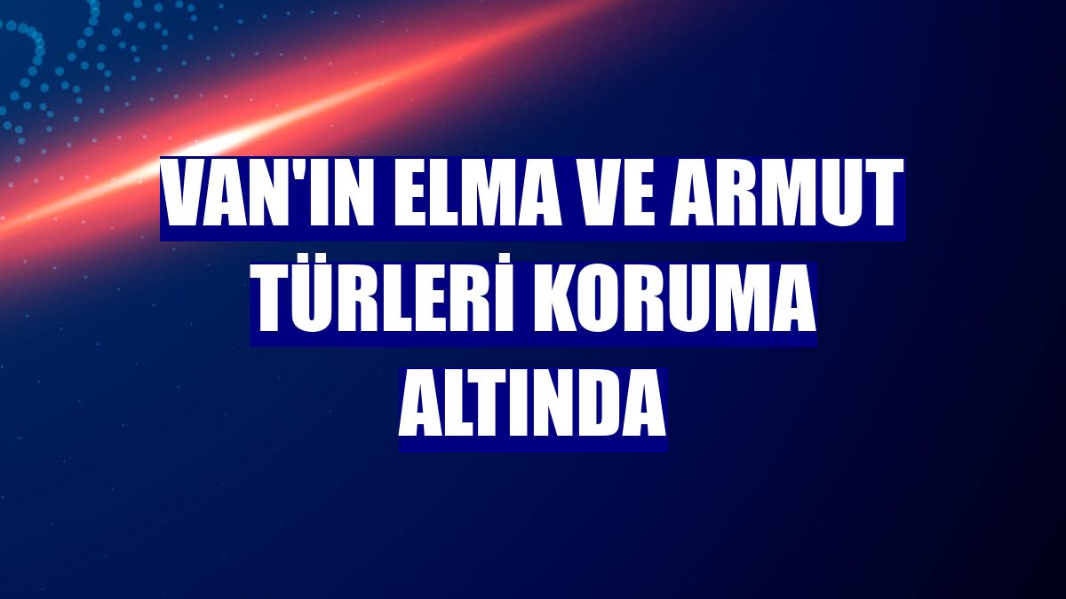 Van'ın elma ve armut türleri koruma altında