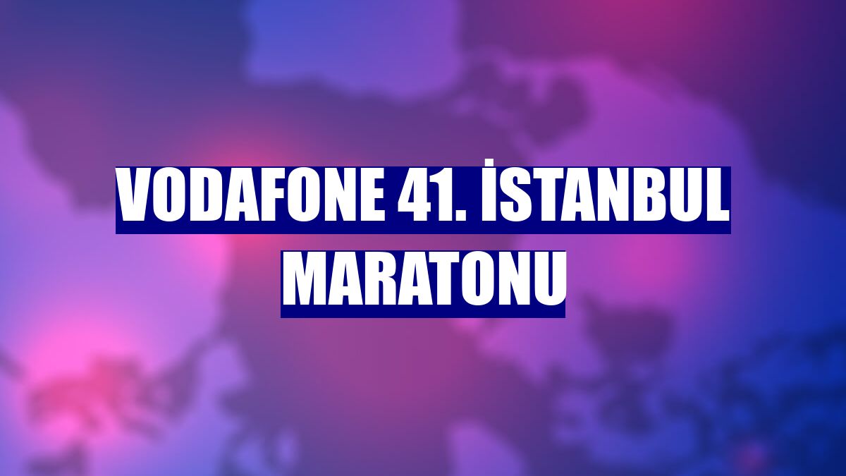 Vodafone 41. İstanbul Maratonu