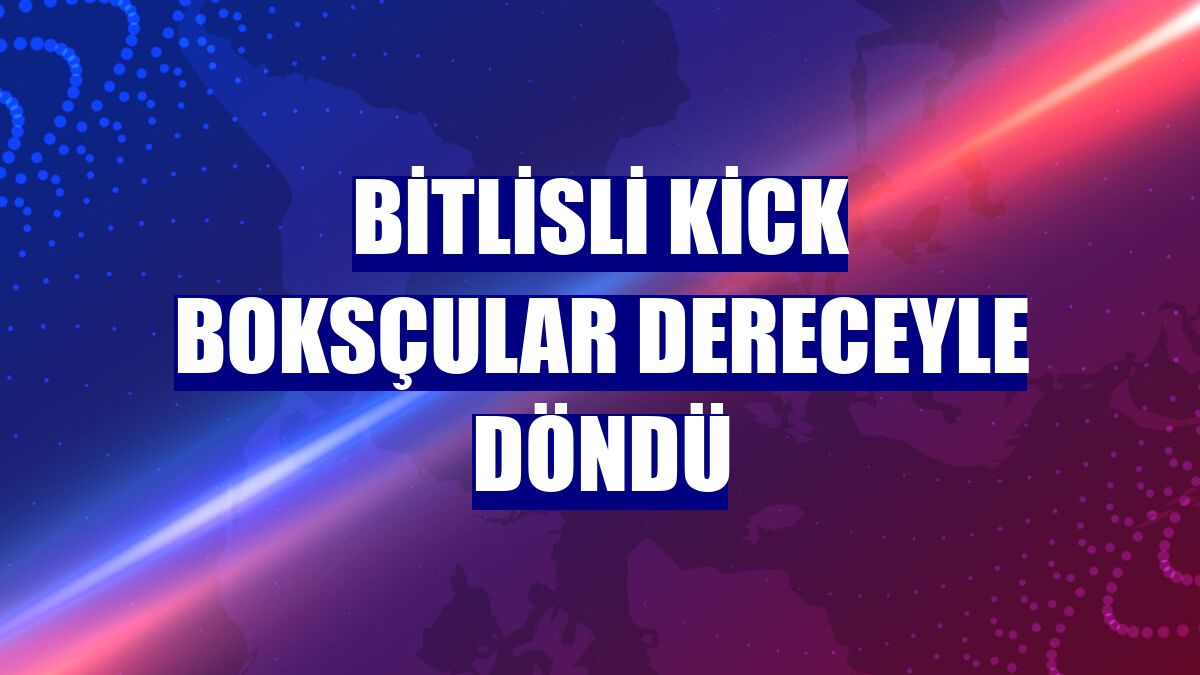 Bitlisli kick boksçular dereceyle döndü