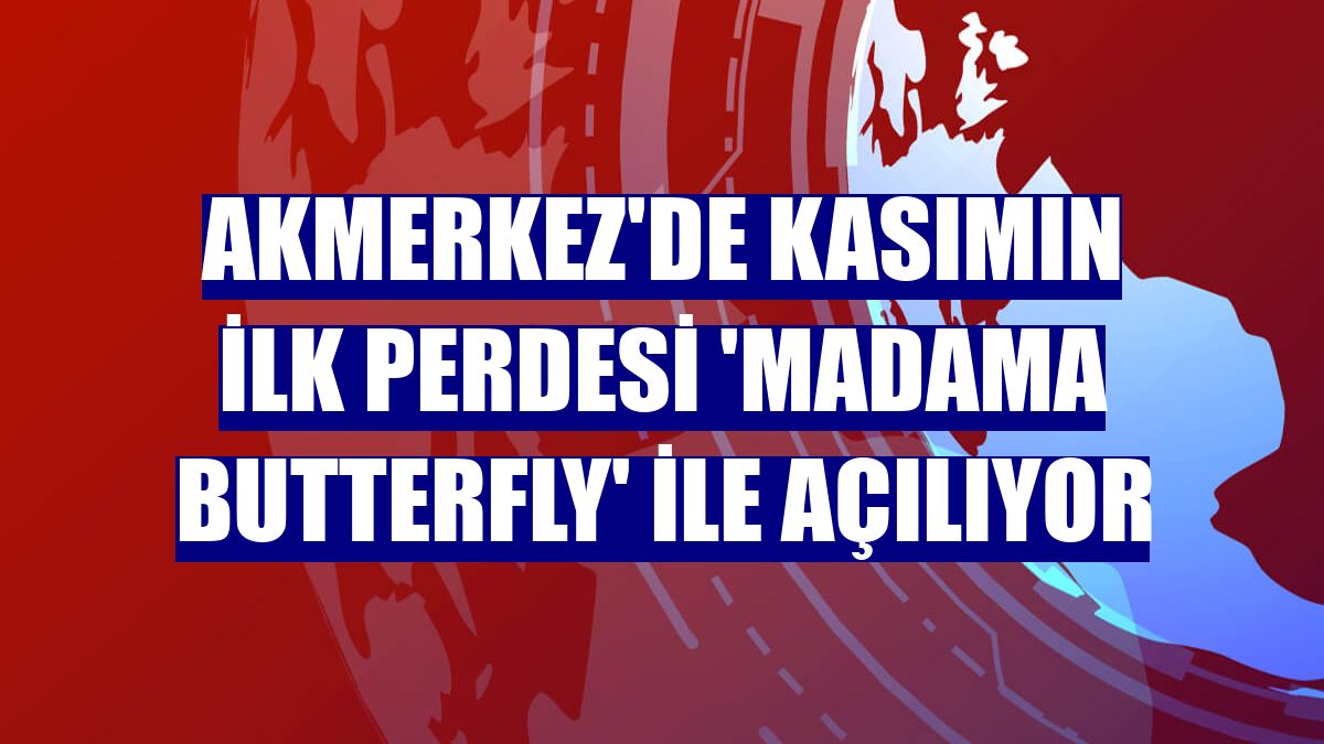 Akmerkez'de kasımın ilk perdesi 'Madama Butterfly' ile açılıyor