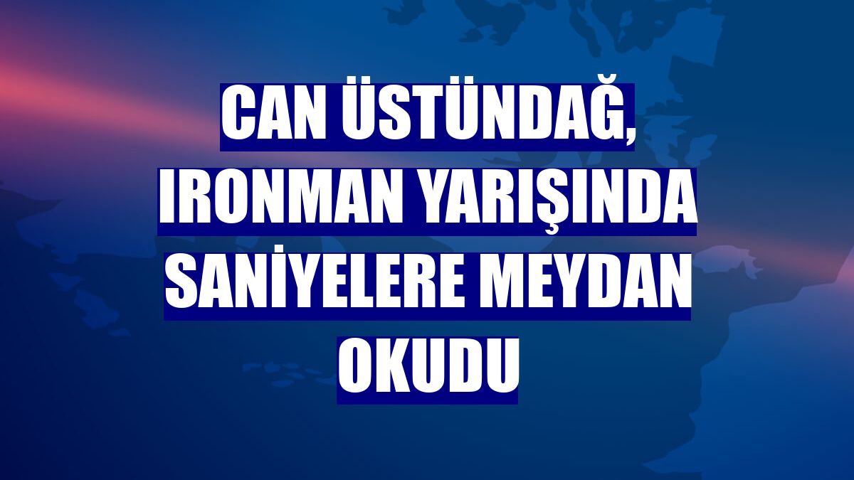 Can Üstündağ, Ironman yarışında saniyelere meydan okudu