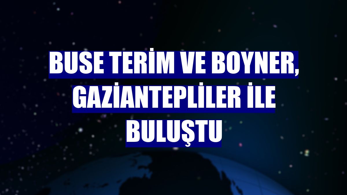 Buse Terim ve Boyner, Gaziantepliler ile buluştu