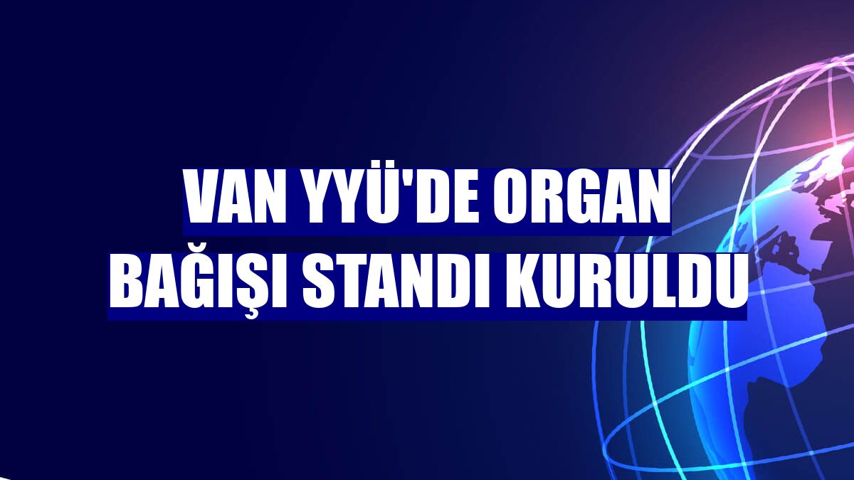 Van YYÜ'de organ bağışı standı kuruldu