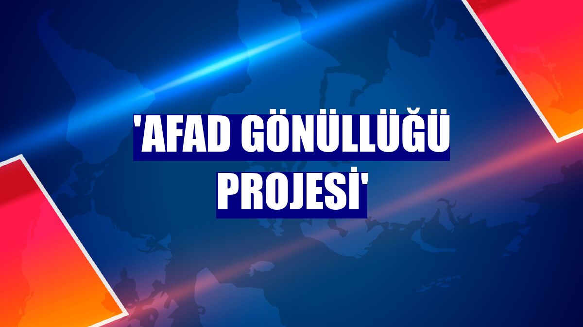 'AFAD Gönüllüğü Projesi'