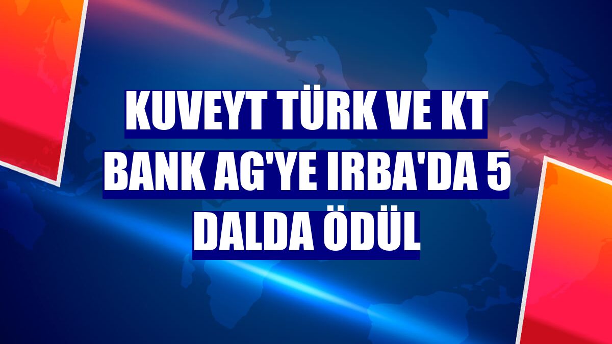 Kuveyt Türk ve KT Bank AG'ye IRBA'da 5 dalda ödül