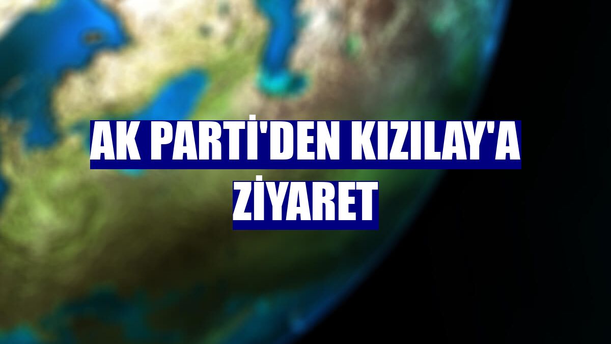 AK Parti'den Kızılay'a ziyaret