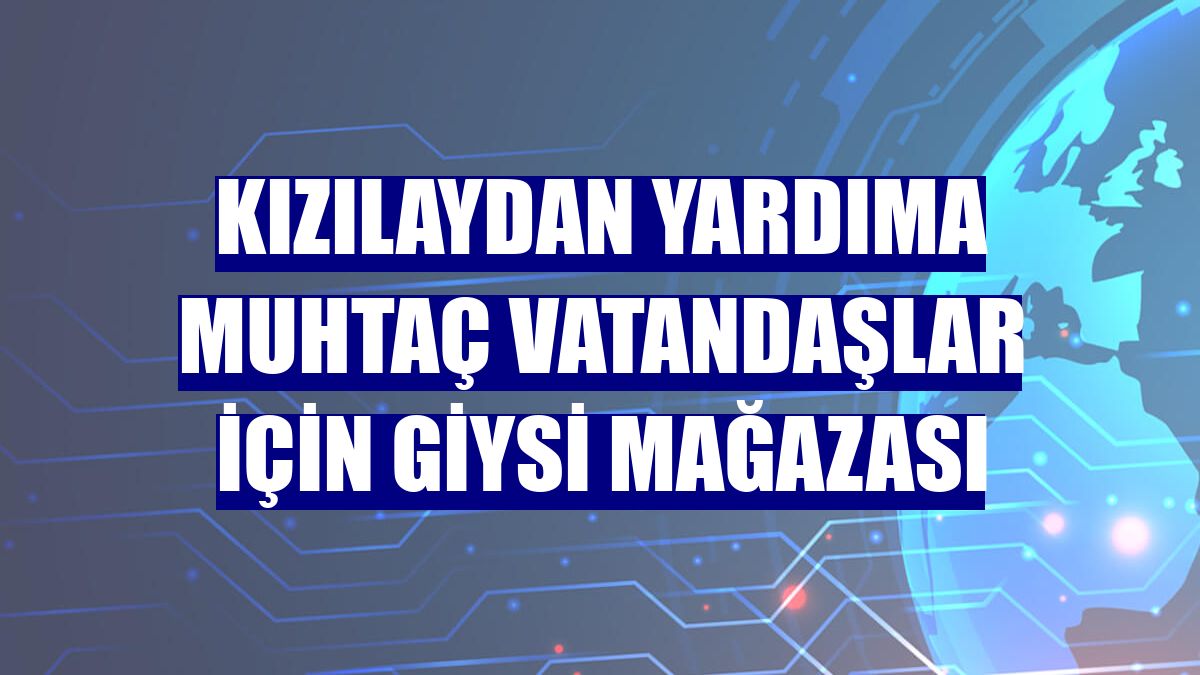 Kızılaydan yardıma muhtaç vatandaşlar için giysi mağazası