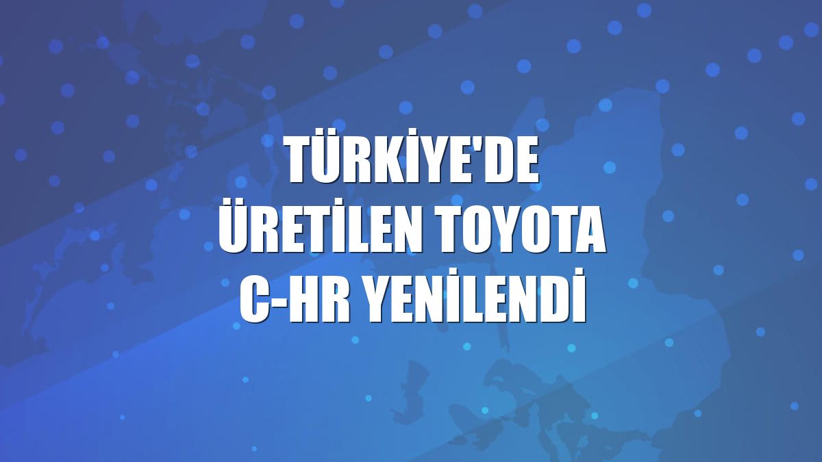 Türkiye'de üretilen Toyota C-HR yenilendi