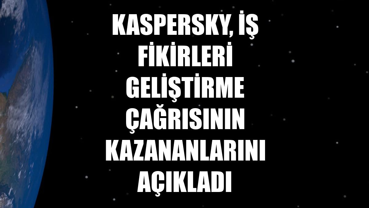 Kaspersky, iş fikirleri geliştirme çağrısının kazananlarını açıkladı