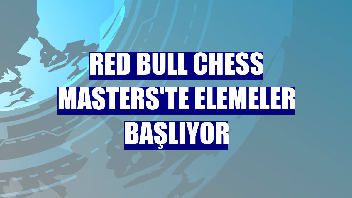 Red Bull Chess Masters'te elemeler başlıyor