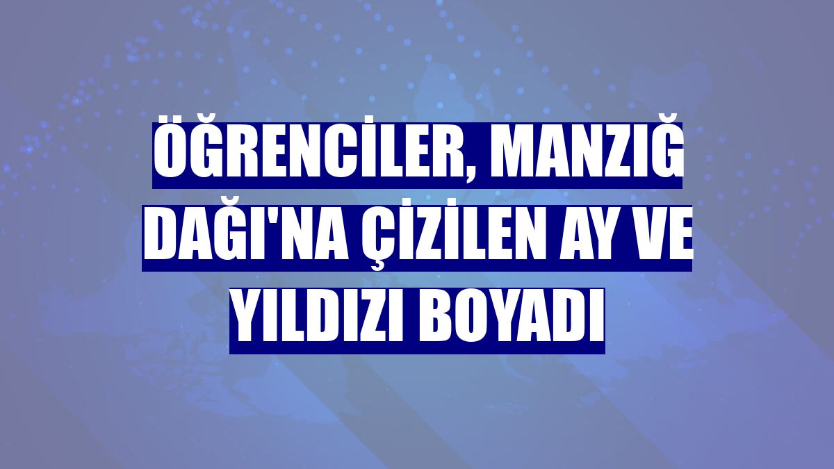 Öğrenciler, Manzığ Dağı'na çizilen ay ve yıldızı boyadı