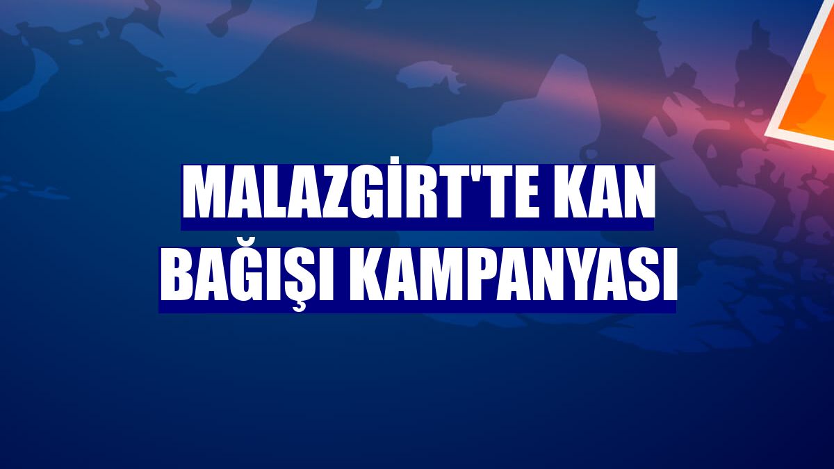 Malazgirt'te kan bağışı kampanyası