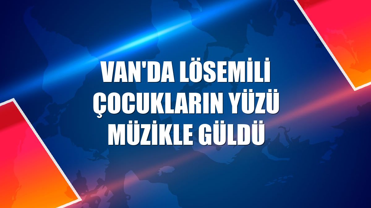 Van'da lösemili çocukların yüzü müzikle güldü