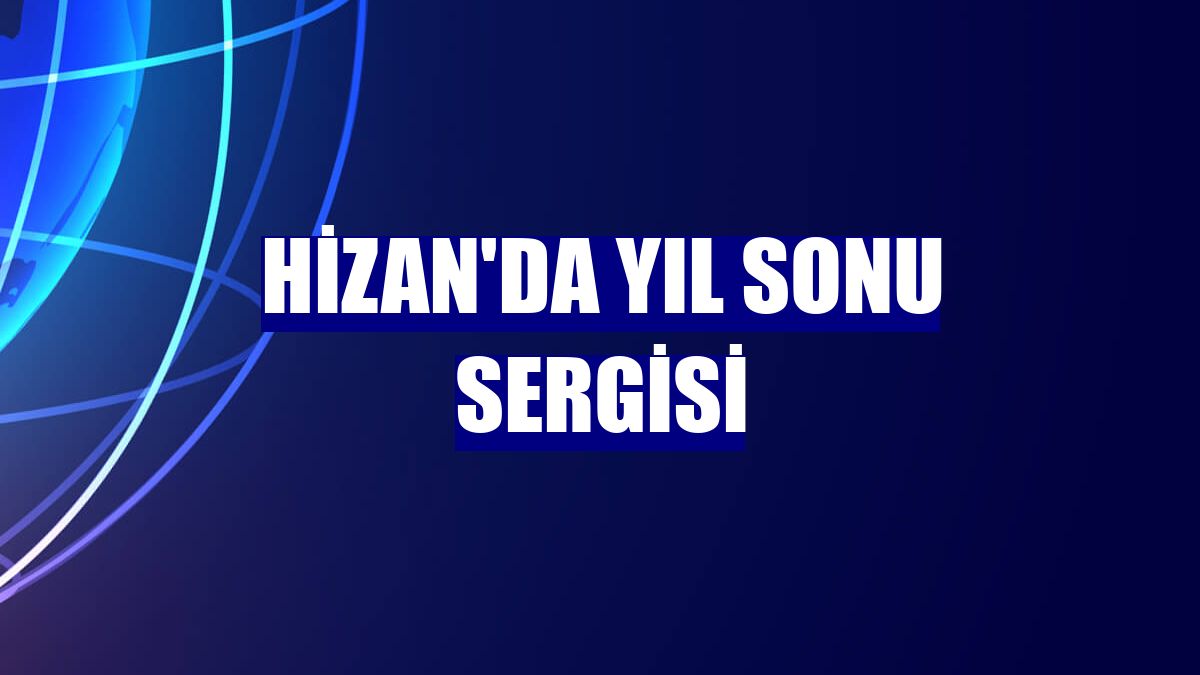 Hizan'da yıl sonu sergisi