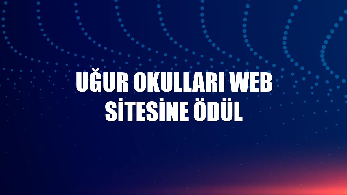 Uğur Okulları web sitesine ödül