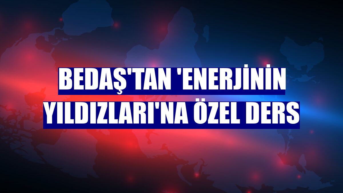 BEDAŞ'tan 'enerjinin yıldızları'na özel ders