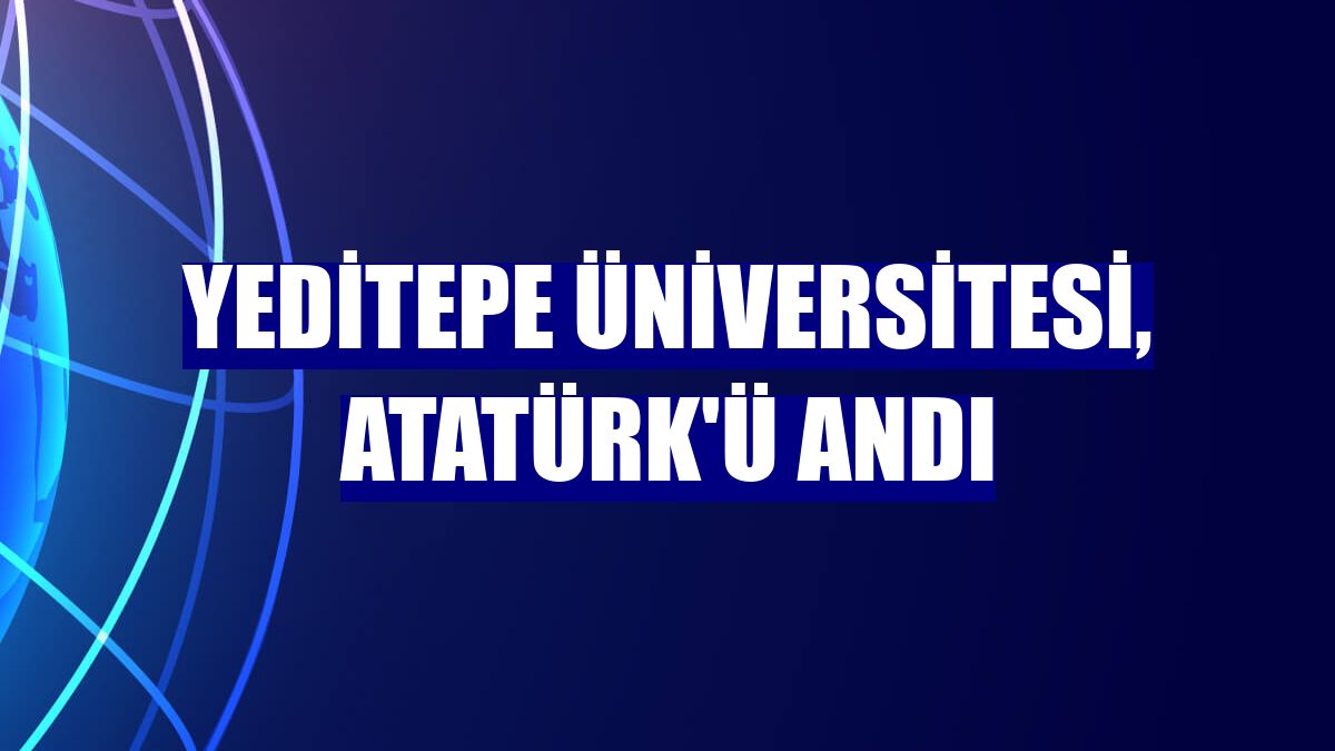Yeditepe Üniversitesi, Atatürk'ü andı