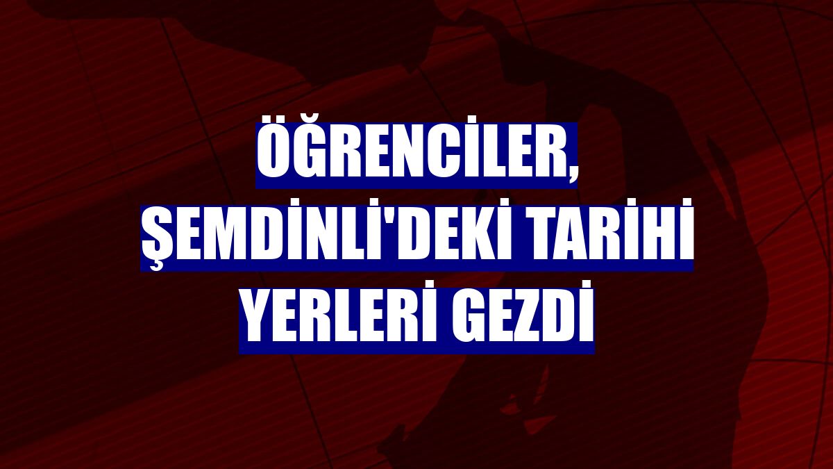 Öğrenciler, Şemdinli'deki tarihi yerleri gezdi