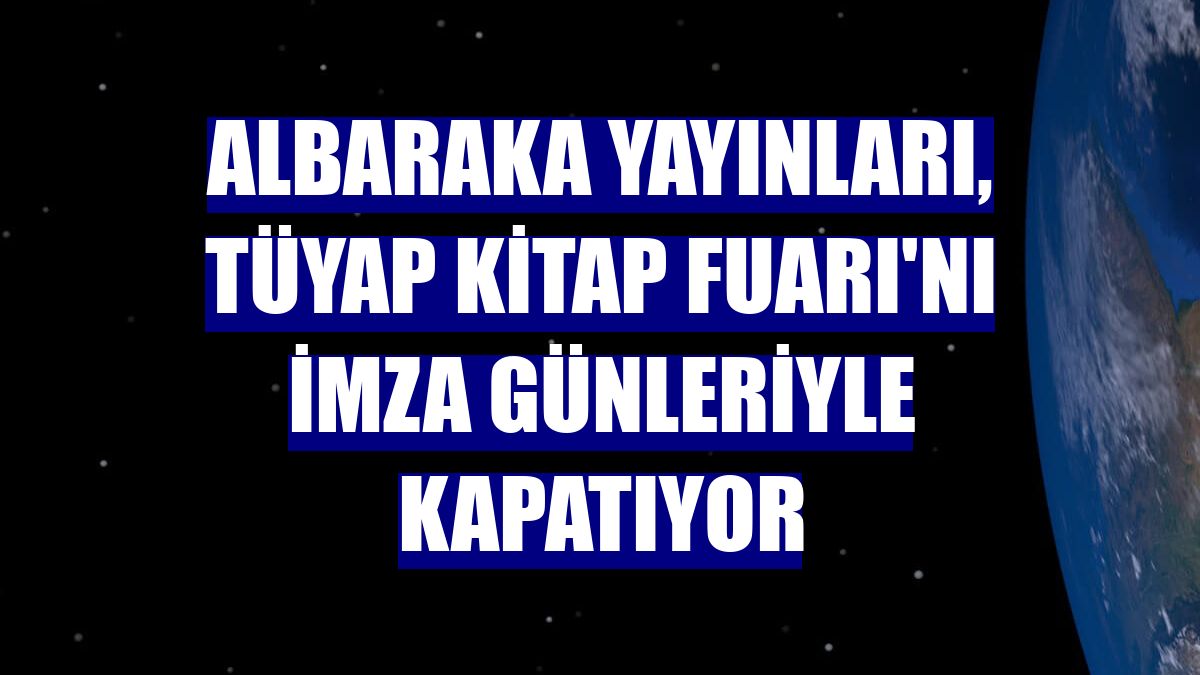 Albaraka Yayınları, TÜYAP Kitap Fuarı'nı imza günleriyle kapatıyor