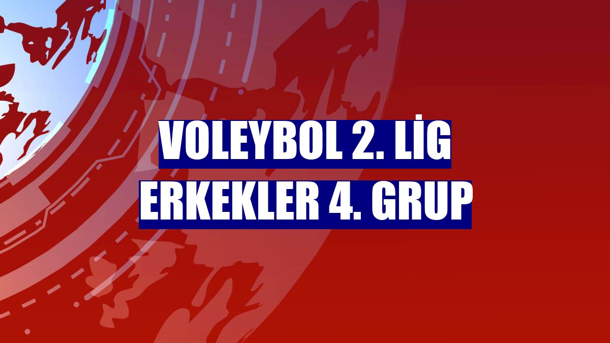 Voleybol 2. Lig Erkekler 4. Grup