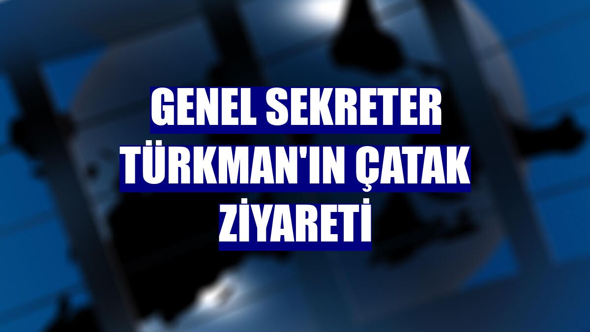 Genel Sekreter Türkman'ın Çatak ziyareti