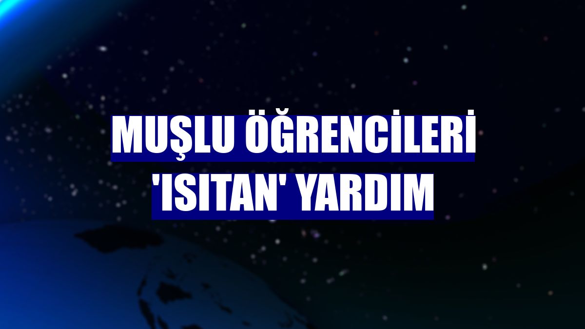 Muşlu öğrencileri 'ısıtan' yardım