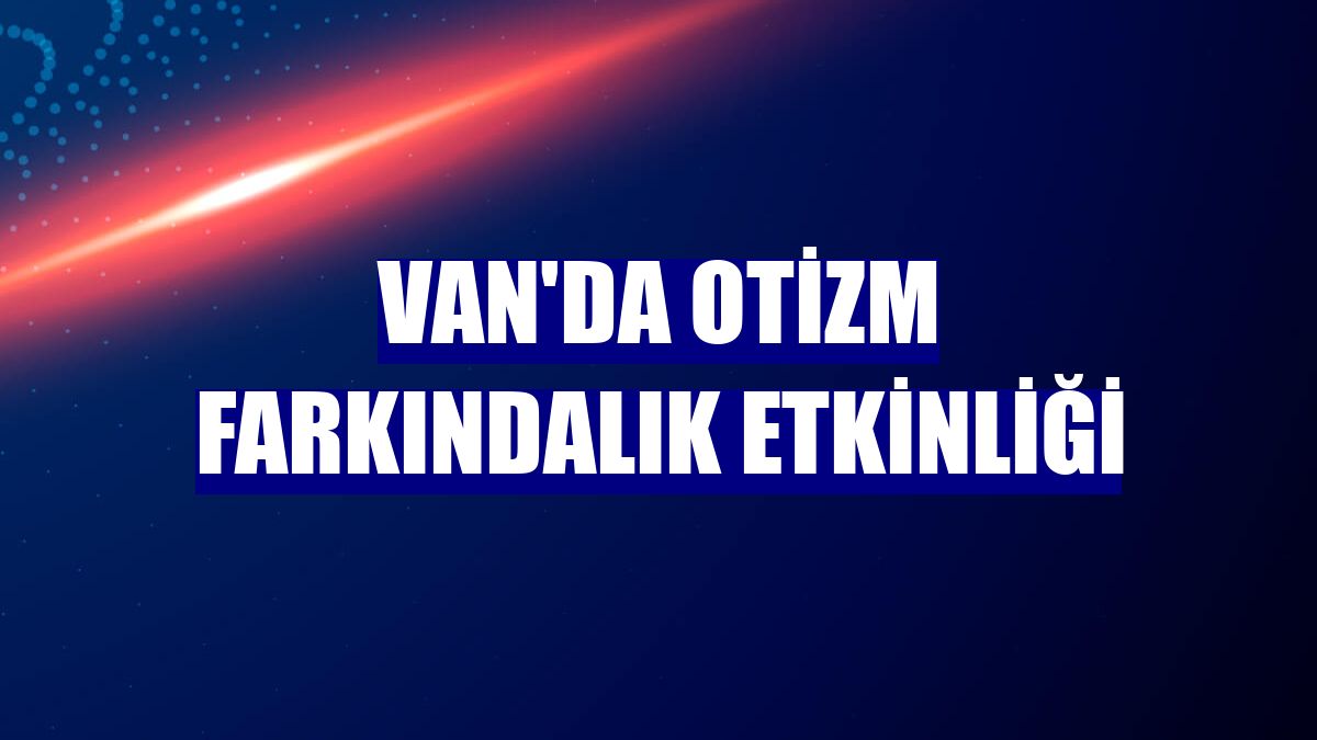 Van'da otizm farkındalık etkinliği