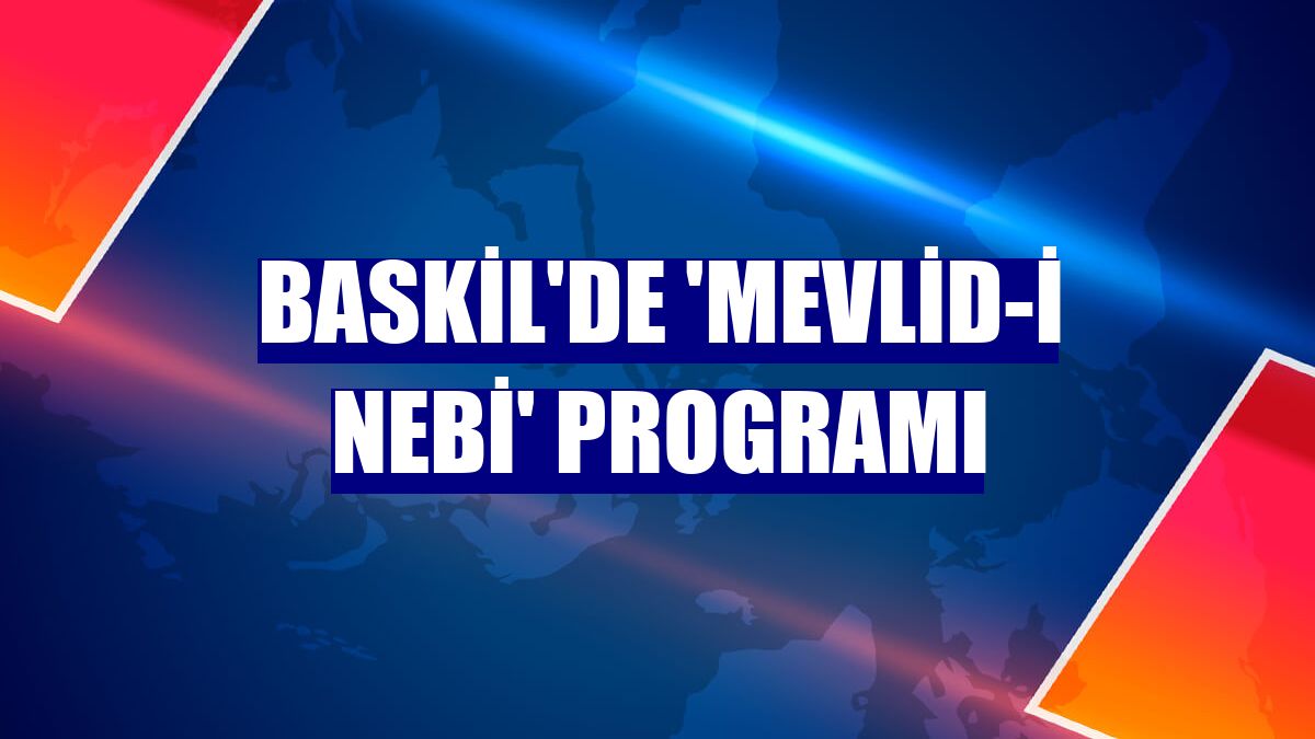 Baskil'de 'Mevlid-i Nebi' programı