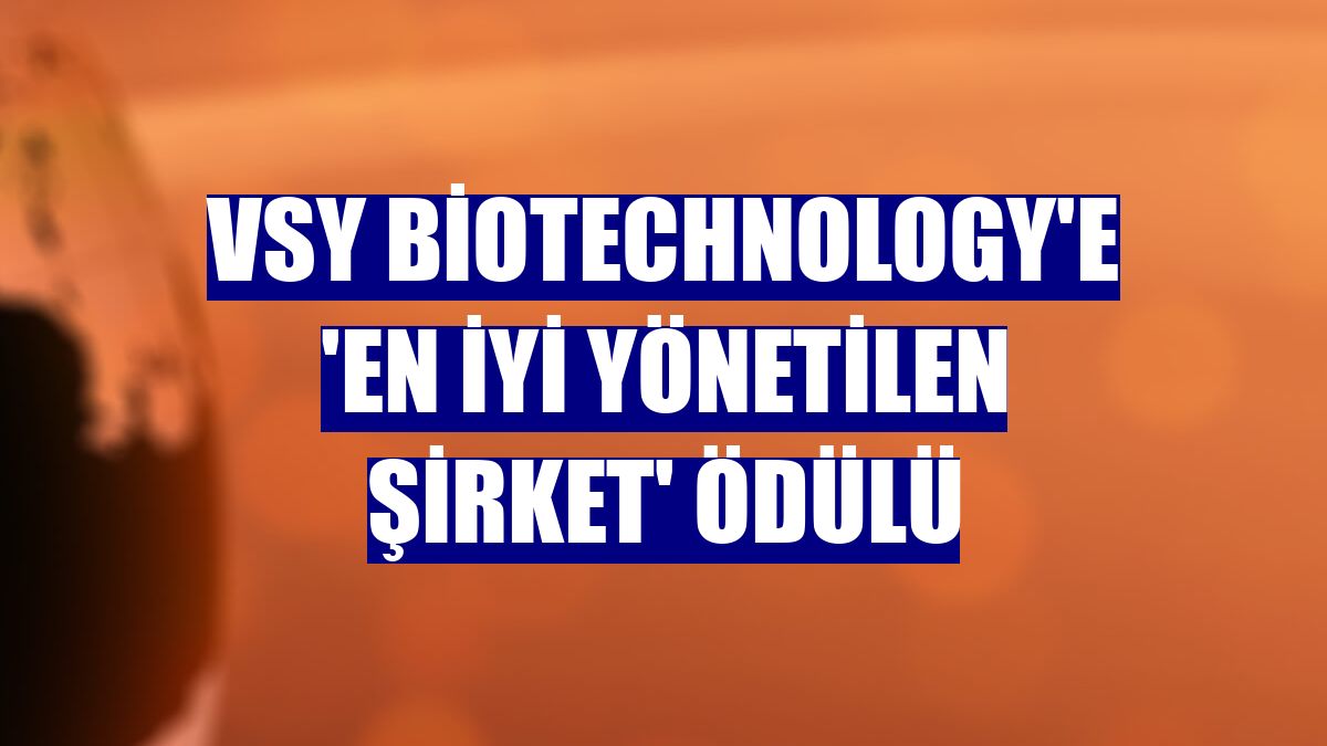 VSY Biotechnology'e 'En İyi Yönetilen Şirket' ödülü