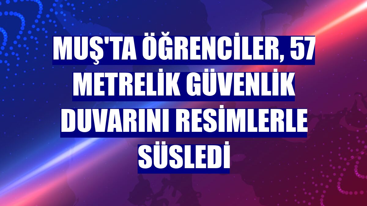Muş'ta öğrenciler, 57 metrelik güvenlik duvarını resimlerle süsledi