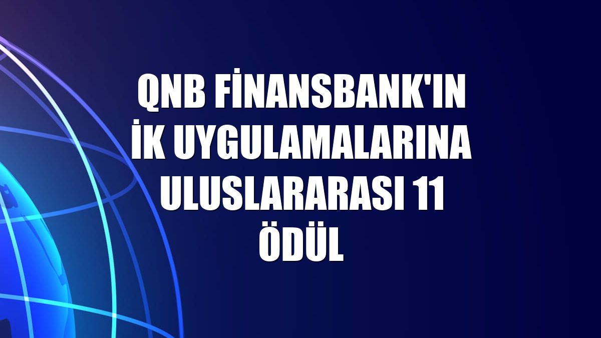 QNB Finansbank'ın İK uygulamalarına uluslararası 11 ödül