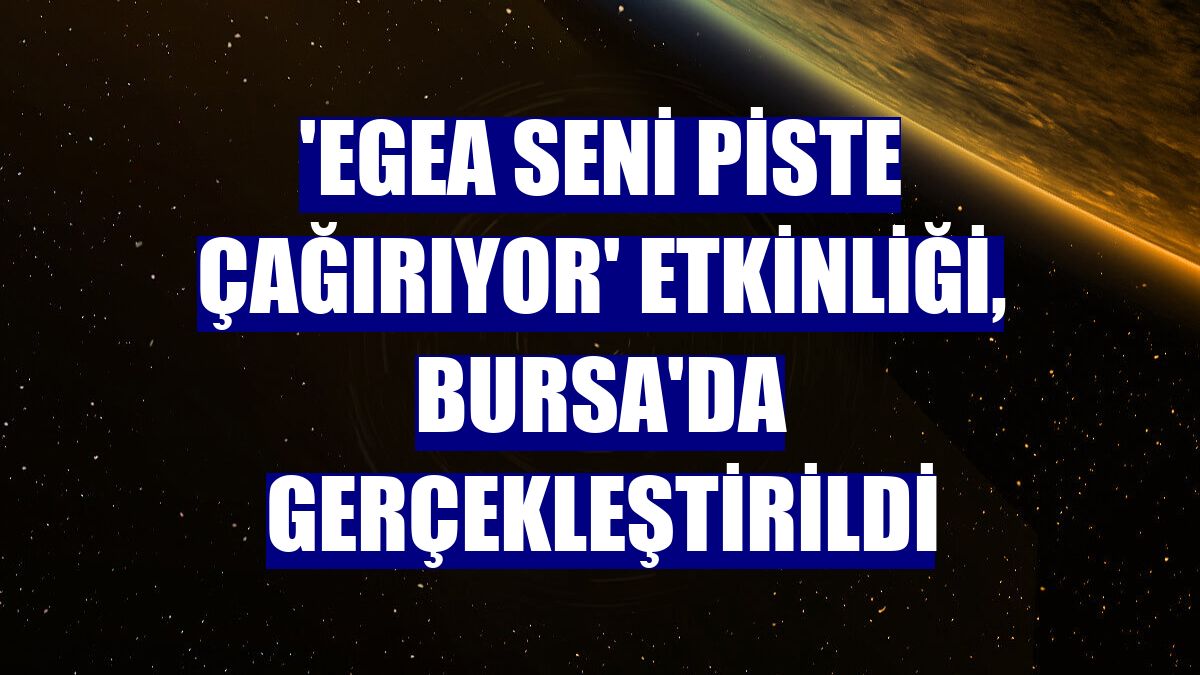 'Egea Seni Piste Çağırıyor' etkinliği, Bursa'da gerçekleştirildi