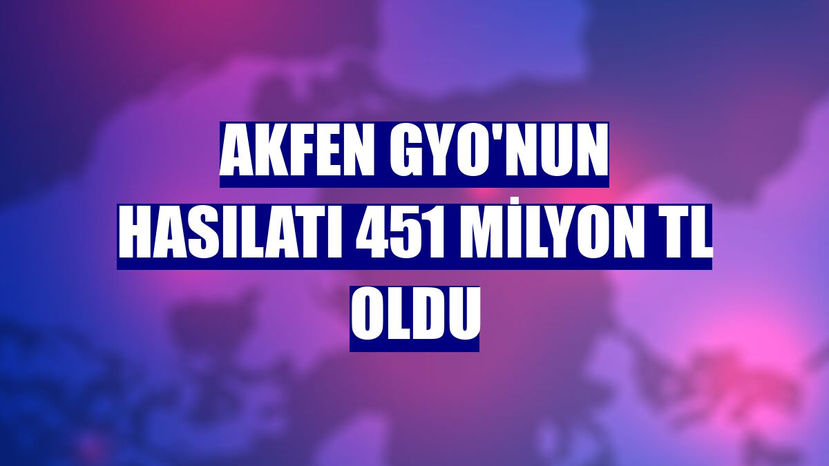 Akfen GYO'nun hasılatı 451 milyon TL oldu