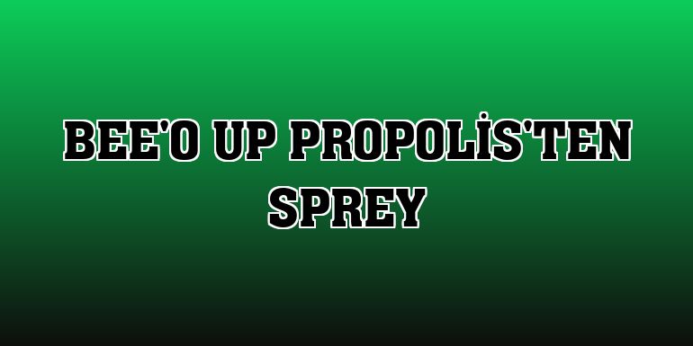 BEE'O UP Propolis'ten sprey