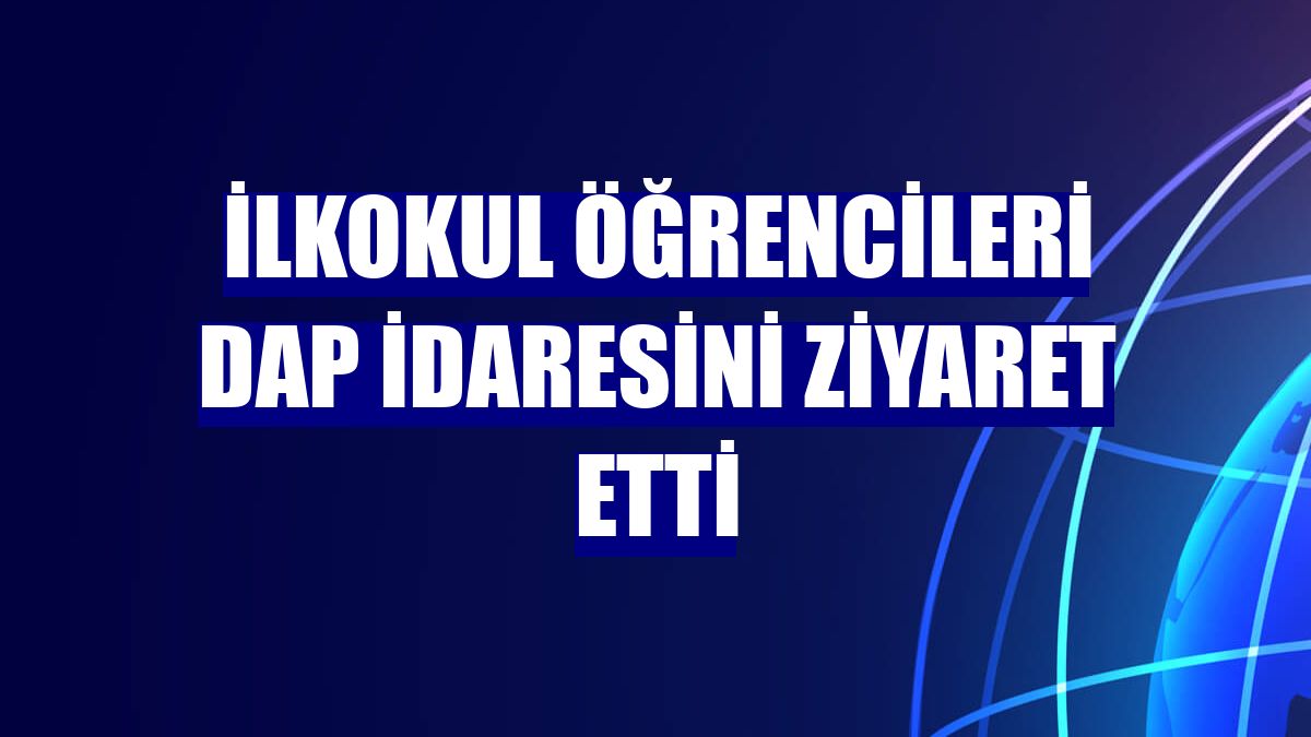 İlkokul öğrencileri DAP İdaresini ziyaret etti