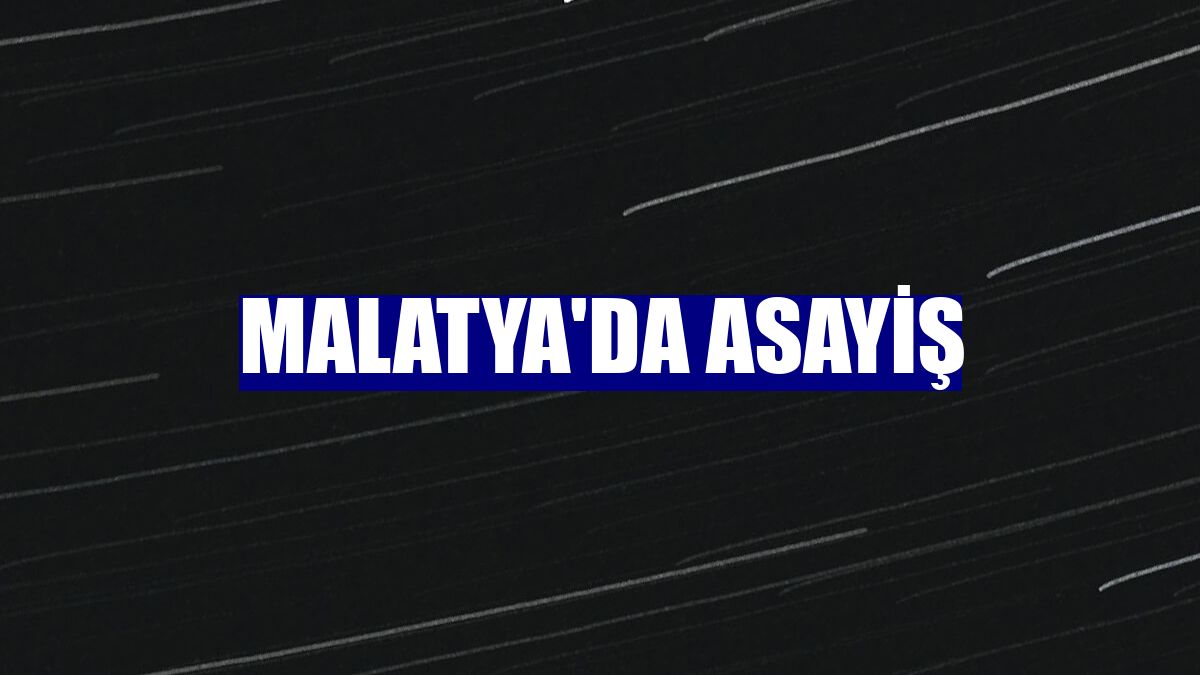 Malatya'da asayiş
