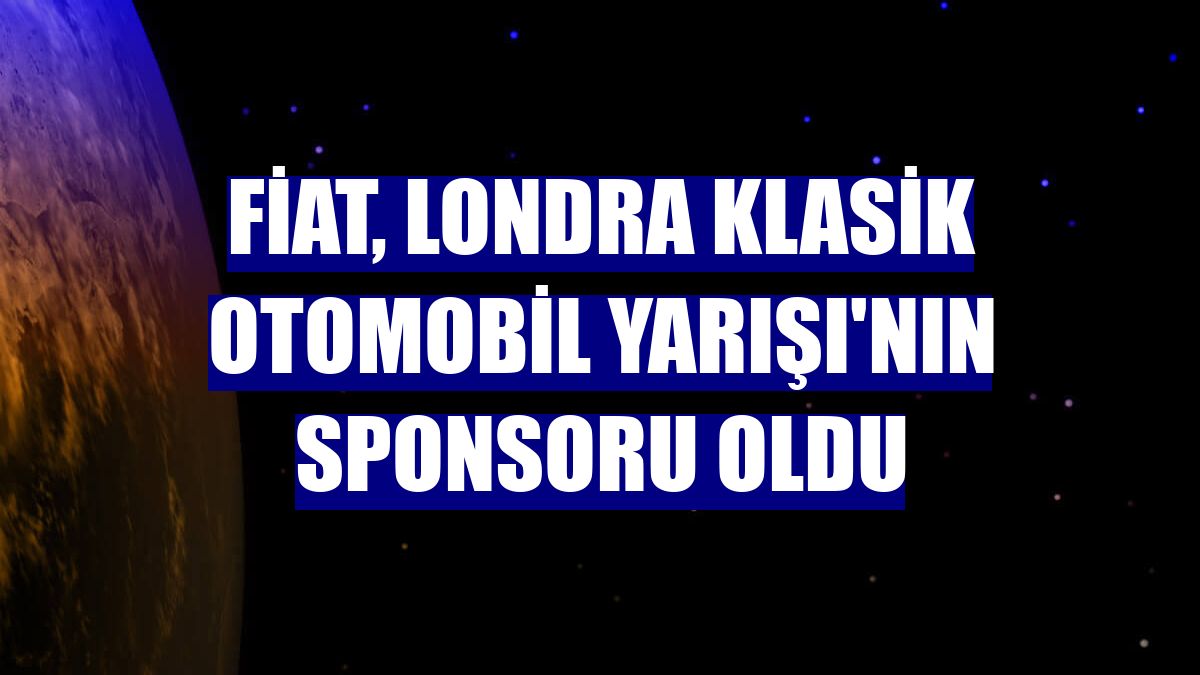 Fiat, Londra Klasik Otomobil Yarışı'nın sponsoru oldu