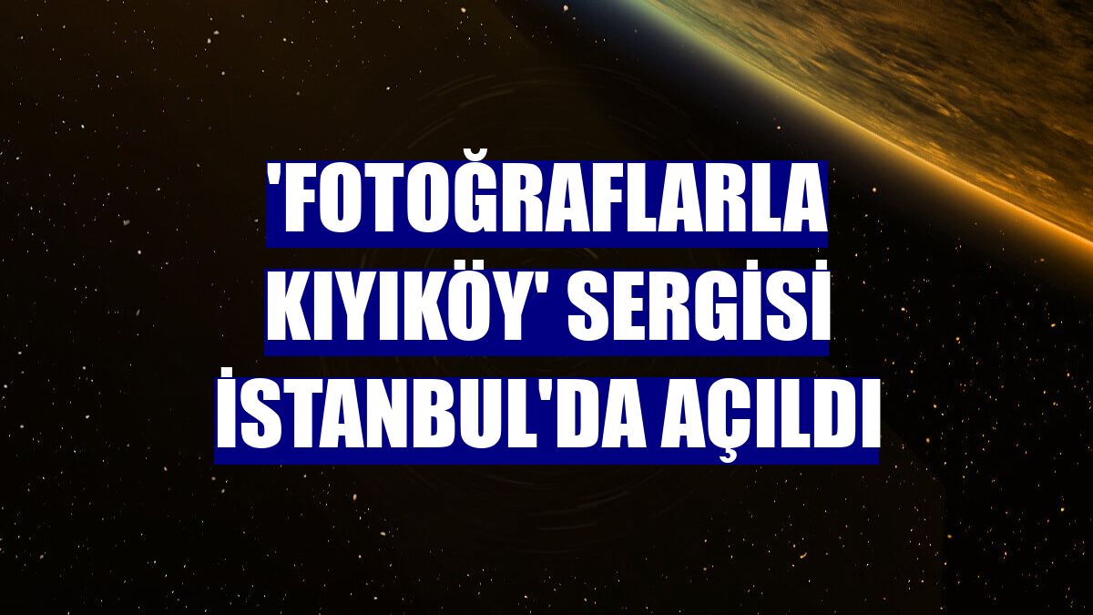 'Fotoğraflarla Kıyıköy' sergisi İstanbul'da açıldı