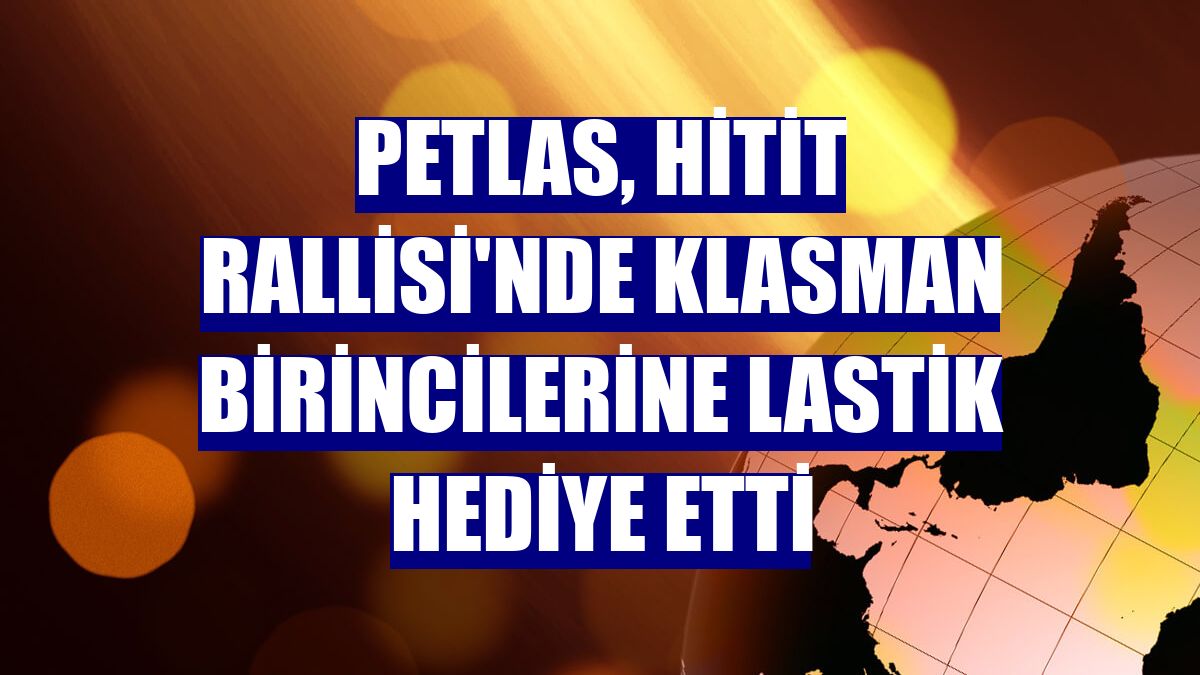 Petlas, Hitit Rallisi'nde klasman birincilerine lastik hediye etti