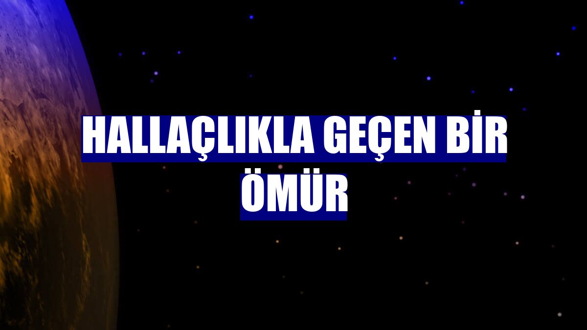 Hallaçlıkla geçen bir ömür
