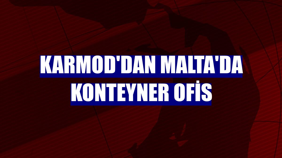 Karmod'dan Malta'da konteyner ofis