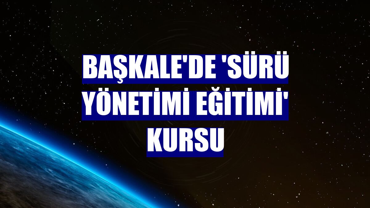 Başkale'de 'sürü yönetimi eğitimi' kursu